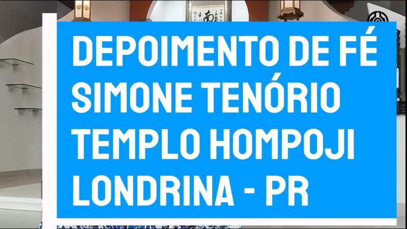 Encontro com o verdadeiro Darma. Depoimento de bênção da fiél do Templo Hompoji de Londrina - Simone Tenório.