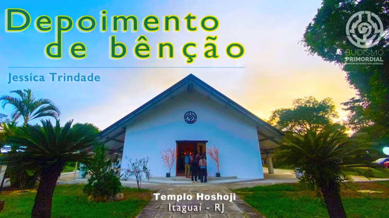 Alegria em praticar a Fé. Depoimento de Bênção da Jessica Trindade - Templo Hoshoji.