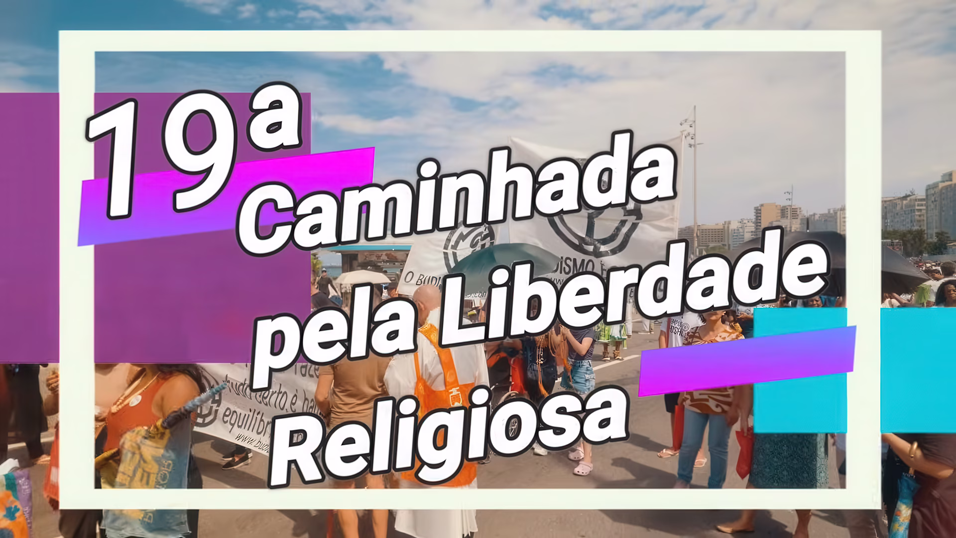 19ª Caminhada em defesa da Liberdade Religiosa 20/09/26 - Budismo Primordial.
